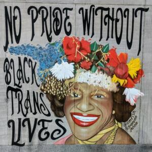Mural pintado No Pride Without Black Trans Lives con Marsha P. Johnson